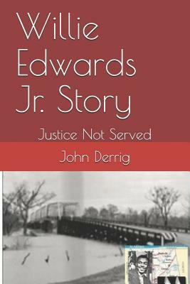 Willie Edwards Jr. Story: Justice Not Served by John Derrig