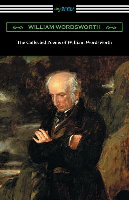 The Collected Poems of William Wordsworth: (with an Introduction by John Morley) by William Wordsworth