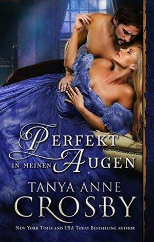 Perfekt in meinen Augen by Tanya Anne Crosby