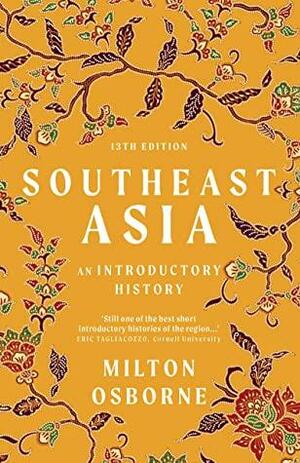 Southeast Asia: An Introductory History by Milton Osborne