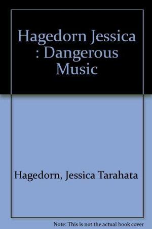 Dangerous Music by Jessica Hagedorn