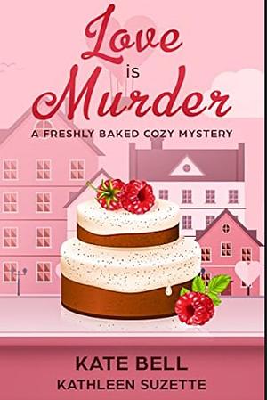 Love is Murder by Kathleen Suzette