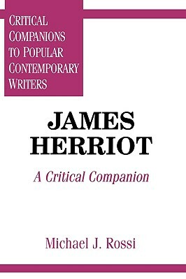 James Herriot: A Critical Companion by Michael Rossi