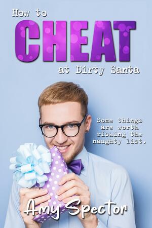 How to Cheat at Dirty Santa by Amy Spector, Amy Spector