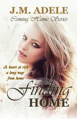 Finding Home by J. M. Adele