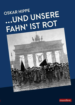 ...und unsere Fahn' ist rot by Oskar Hippe