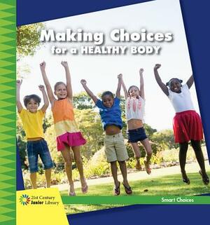 Making Choices for a Healthy Body by Diane Lindsey Reeves