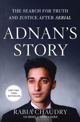 Adnan's Story: The Search for Truth and Justice After Serial by Rabia Chaudry