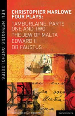 Marlowe: Four Plays: Tamburlaine, Parts One and Two, the Jew of Malta, Edward II and Dr Faustus by Christopher Marlowe