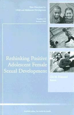 Rethinking Positive Adolescent Female Sexual Development by Lisa Diamond