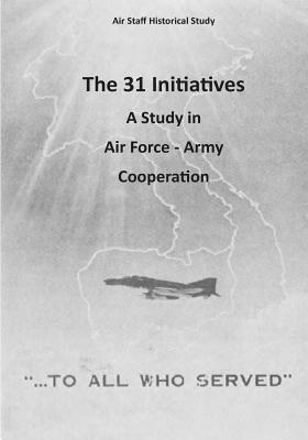 The 31 Initiatives: A Study in Air Force - Army Cooperation by U. S. Air Force, Office of Air Force History