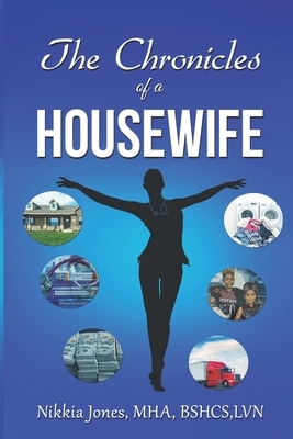The Chronicles of a Housewife by Nikkia Jones