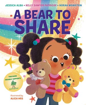 A Bear to Share by Alicia M�s, Kelly Sawyer Patricof, Norah Weinstein, Jessica Alba