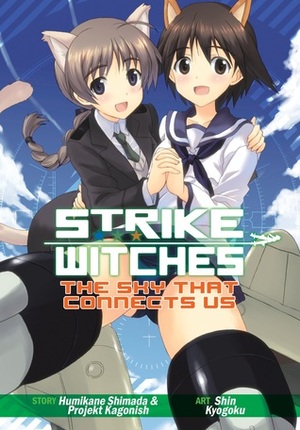 Strike Witches: The Sky That Connects Us by Humikane Shimada, Shin Kyōgoku