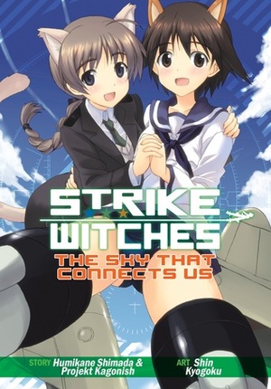 Strike Witches: The Sky That Connects Us by Shin Kyōgoku, Humikane Shimada