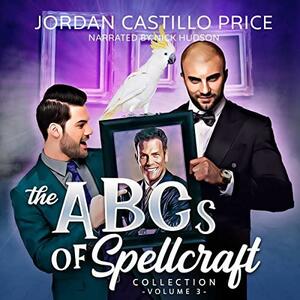 The ABCs of Spellcraft Collection: Volume 3 by Jordan Castillo Price