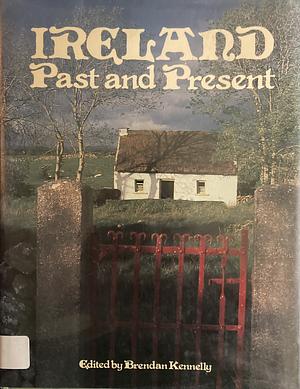 Ireland Past and Present by Brendan Kennelly