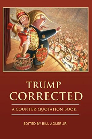 Trump Corrected: A Counter-Quotation Book by Bill Adler Jr.