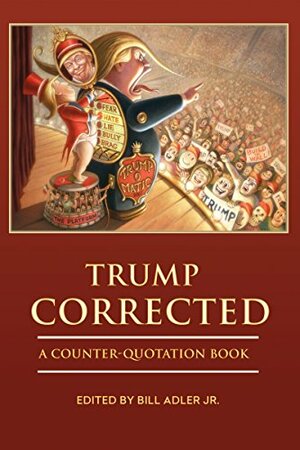 Trump Corrected: A Counter-Quotation Book by Bill Adler Jr.