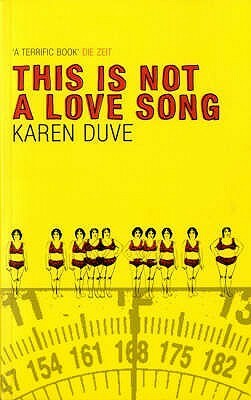 This Is Not a Love Song by Karen Duve