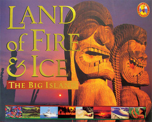 Land of Fire and Ice: The Big Island by Philip Rosenberg, Cheryl Chee Tsutsumi