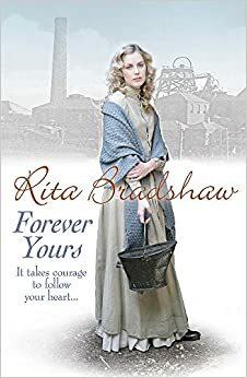 Forever Yours: It takes courage to follow your heart… by Rita Bradshaw