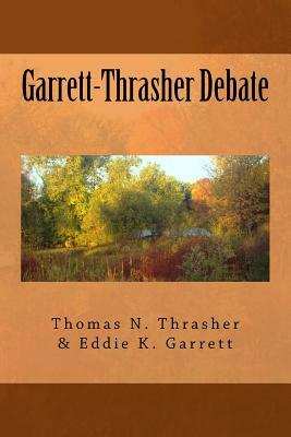 Garrett-Thrasher Debate by Thomas N. Thrasher, Eddie K. Garrett
