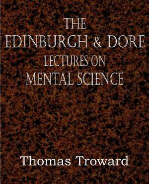 The Edinburgh & Dore Lectures on Mental Science by Thomas Troward