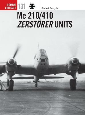 Me 210/410 Zerstörer Units by Robert Forsyth