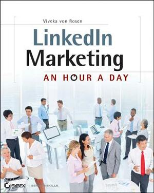 Linkedin Marketing: An Hour a Day by Viveka Von Rosen