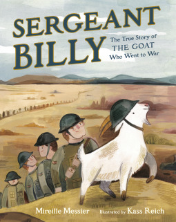 Sergeant Billy: The True Story of the Goat Who Went to War by Mireille Messier, Kass Reich