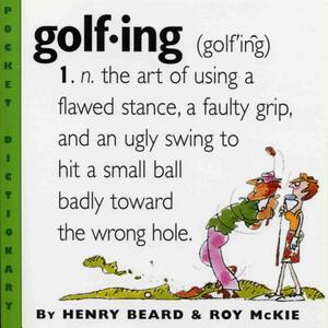 Golfing: A Duffer's Dictionary by Roy McKie, Henry Beard