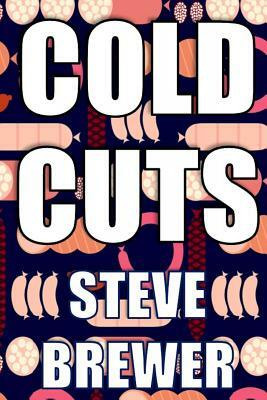 Cold Cuts by Steve Brewer