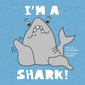I'm a Shark! by Sara Kennedy