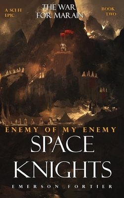 Space Knights: Enemy of my Enemy by Emerson Fortier