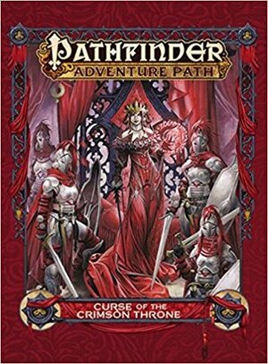 Pathfinder Adventure Path: Curse of the Crimson Throne by Imaginary Friends Studios, Jacob Fraizer, Rick Miller, Kremena Chipilova, Michael Kortes, Subroto Bhaumik, Robert Lazzaretti, J.D. Wiker, Taylor Fischer, Richard Pett, Brian Cortijo, Edward P. Healy, Riccardo Rullo, Sam Yang, Andrew Hou, Mike McArtor, Miguel Regodón Harkness, Nikolai Ostertag, Wayne Reynolds, Nicolas Logue, Mike Selinker, Caio Maciel Monteiro, Tito Leati, Kent Hamilton, Kevin Yan, Richard Suwono, Dimitri Sirenko, Hazem Ameen, Greg A. Vaughan, Eric Belisle, James Jacobs, Concept Art House, Ben Wootten, Roberto Pitturru, Bryan Sola, Will O'Brien, Kyle Hunter, F. Wesley Schneider, Joshua J. Frost, Setiawan Lie, Dave Melvin, Irina Kuźmina, Eric L. Boyd, Eva Widermann, Teeuwynn Woodruff, Firat Solhan