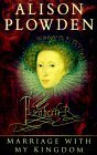 Marriage with My Kingdom by Alison Plowden
