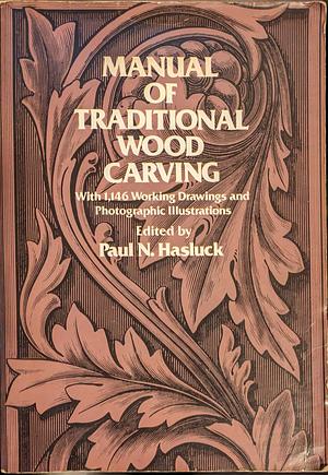 Manual of Traditional Wood Carving by Paul N. Hasluck