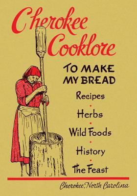 Cherokee Cooklore: Preparing Cherokee Foods (Reprint Edition) by 