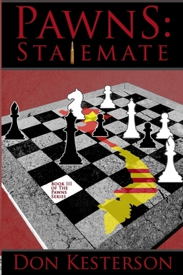 Pawns: Stalemate: The Behind the Scenes Story: From ground troops in Vietnam up through the Tet Offensive by Don Kesterson