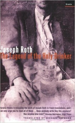 The Legend of The Holy Drinker by Joseph Roth, Michael Hofmann