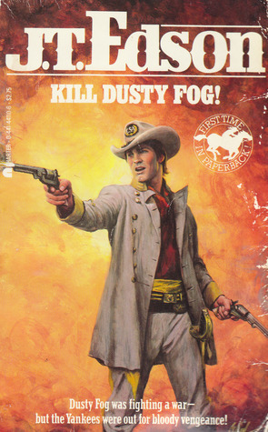 Kill Dusty Fog! by J.T. Edson