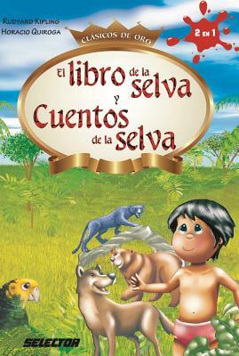 El libro de la selva y Cuentos de la selva by Rudyard Kipling, Horacio Quiroga