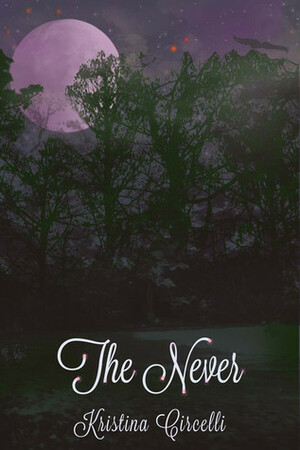 The Never by Kristina Circelli