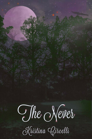 The Never by Kristina Circelli