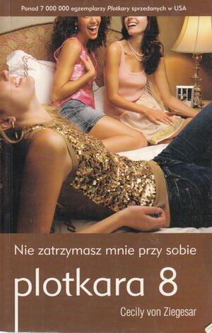 Nie zatrzymasz mnie przy sobie by Cecily von Ziegesar