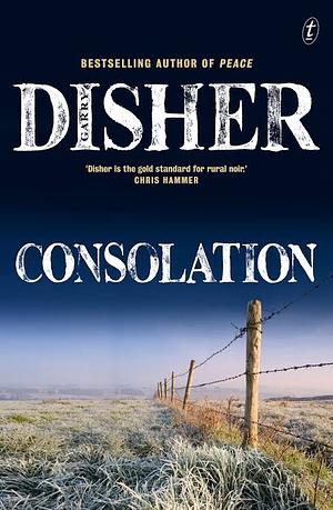 Consolation: The third book in the bestselling Australian crime series, winner of the 2021 Best Crime Fiction Ned Kelly Award by Garry Disher