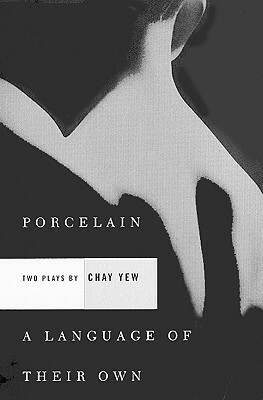 Porcelain and a Language of Their Own: Two Plays by Chay Yew
