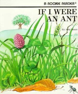 If I Were an Ant (a Rookie Reader) by Amy Moses