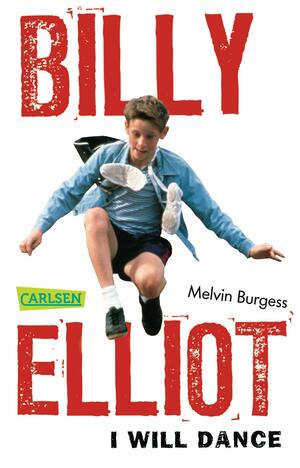 BILLY ELLIOT I WILL DANCE by Melvin Burgess